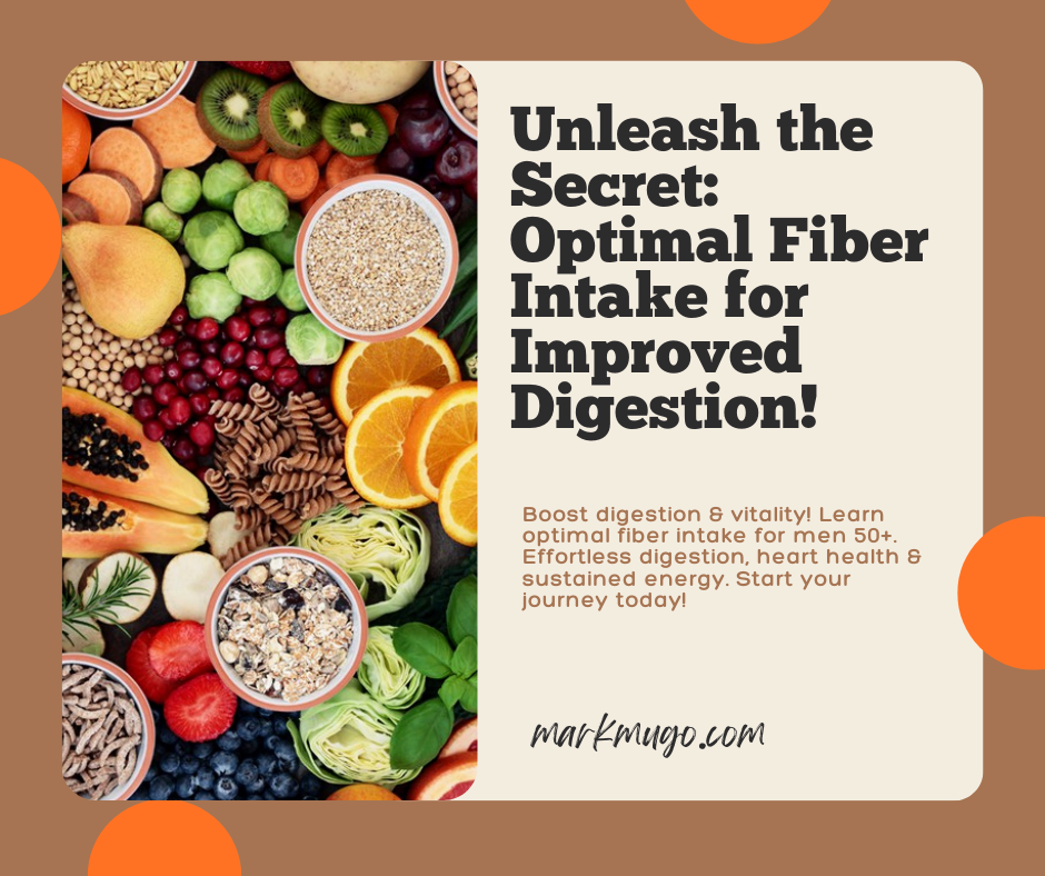 Unleash the Secret: Optimal Fiber Intake for Improved Digestion!